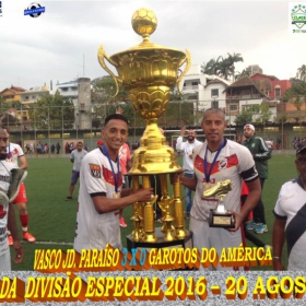 DIVISÃO ESPECIAL 2016 - ULAFA -VASCO JD. PARAISO CAMPEÃO -  VEJA TODAS AS FOTOS DA GRANDE FINAL