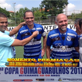 2ª COPA GUIMAGUARULHOS DE VETERANOS 2017 - 40 e 50 ANOS - VASCO CAMPEÃO DO 40 E ESTRELA CAMPEÃO DO 50 