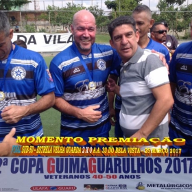 2ª COPA GUIMAGUARULHOS DE VETERANOS 2017 - 40 e 50 ANOS - VASCO CAMPEÃO DO 40 E ESTRELA CAMPEÃO DO 50 