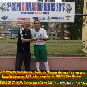 2ª COPA GUIMAGUARULHOS DE VETERANOS 2017 - 40 e 50 ANOS - VASCO CAMPEÃO DO 40 E ESTRELA CAMPEÃO DO 50 