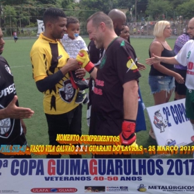 2ª COPA GUIMAGUARULHOS DE VETERANOS 2017 - 40 e 50 ANOS - VASCO CAMPEÃO DO 40 E ESTRELA CAMPEÃO DO 50 