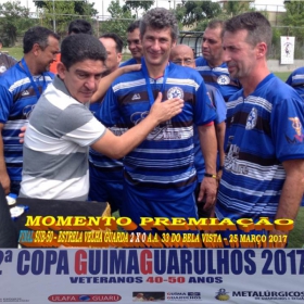 2ª COPA GUIMAGUARULHOS DE VETERANOS 2017 - 40 e 50 ANOS - VASCO CAMPEÃO DO 40 E ESTRELA CAMPEÃO DO 50 