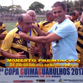 2ª COPA GUIMAGUARULHOS DE VETERANOS 2017 - 40 e 50 ANOS - VASCO CAMPEÃO DO 40 E ESTRELA CAMPEÃO DO 50 