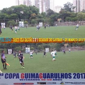 2ª COPA GUIMAGUARULHOS DE VETERANOS 2017 - 40 e 50 ANOS - VASCO CAMPEÃO DO 40 E ESTRELA CAMPEÃO DO 50 