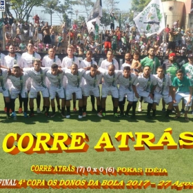 4ª COPA OS DONOS DA BOLA 2017 - CORRE ATRÁS E O GRANDE CAMPEÃO 