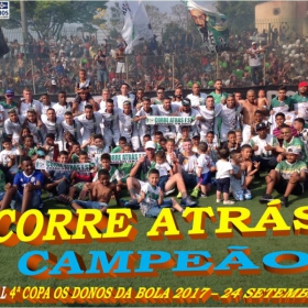 4ª COPA OS DONOS DA BOLA 2017 - CORRE ATRÁS E O GRANDE CAMPEÃO 