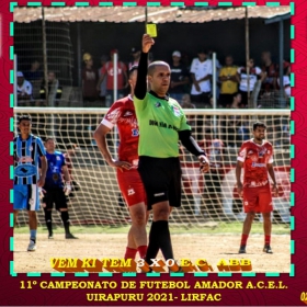 11º CAMPEONATO DE FUTEBOL AMADOR ACEL UIRAPURU - LIRFAC-2021